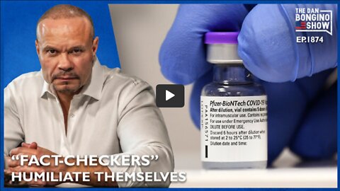 🔴 “Fact-Checkers” Humiliate Themselves On The COVID Vaccine (Ep. 1874) - The Dan Bongino Show