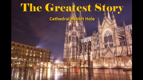 THE GREATEST STORY - Part 49 - Cathedral Rabbit Hole