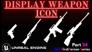 Unreal Engine 5 - 24 Display Weapon Icon - First Person Series