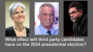 What effect will third party candidates have on the 2024 presidential election?