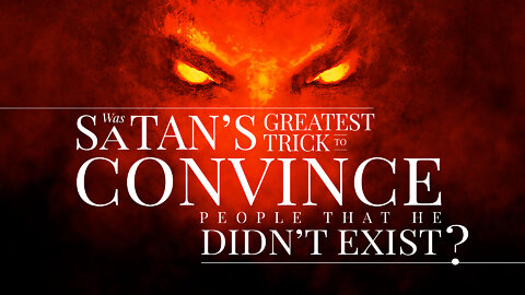 Satan | Was Satan's Greatest Trick to Convince the World He Didn’t Exist?