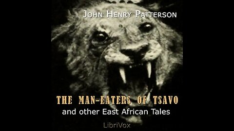 The Man Eaters of Tsavo by John Henry Patterson - FULL AUDIOBOOK