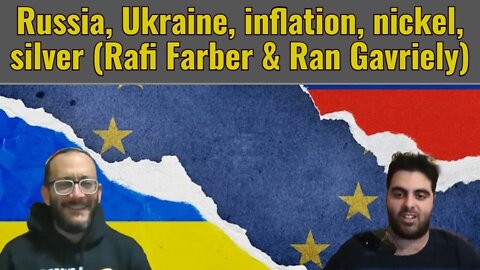 Russia, Ukraine, inflation, nickel, silver (Rafi Farber & Ran Gavriely)