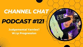 Channel Chat 121: Is yarn choice really that serious? 🤔🤨🧶