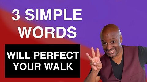 3 Words That Will Perfect Your Walk and Improve Your Confidence