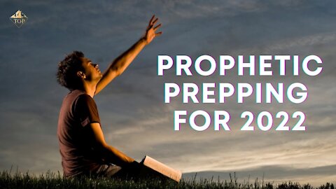 🚨 Prophetic 🚨 Prepping 📋 🪓 for 2022 | Thriving on Purpose