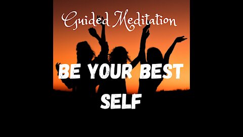 15 Minute Guided Meditation to be your BEST self!