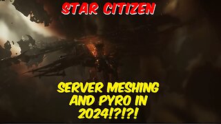 Star Citizen | IServer Meshing and Pyro in 2024!?!?! #starcitizen #pyro #robertsspaceindustries