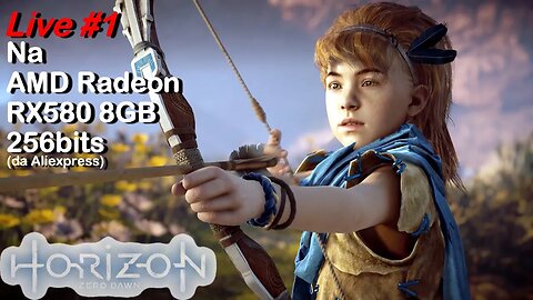 Horizon Zero Dawn - na AMD RX580 8GB 256bits - Live #1