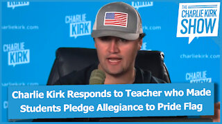 Charlie Kirk Responds to Teacher who Made Students Pledge Allegiance to Pride Flag