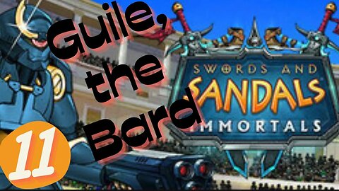 Guile the Bard | SWORD & SANDALS IMMORTALS EP.11