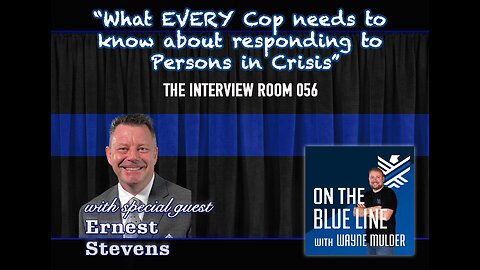 What EVERY Cop needs to know about responding to Persons in Crisis with Ernest Stevens | TIR56