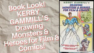 Book Look! Kerry Gammill’s Drawing Monsters & Heroes for Film & Comics!
