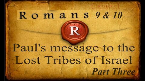 The Last Days Pt 175 - Lost Tribes of Israel - A Look At Romans Pt 3