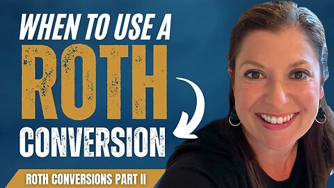 Roth Conversions Part II: When is a Roth Conversion Worth It? (Retirement Planning!)