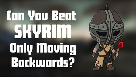 Can You Beat Skyrim Only Moving Backwards?