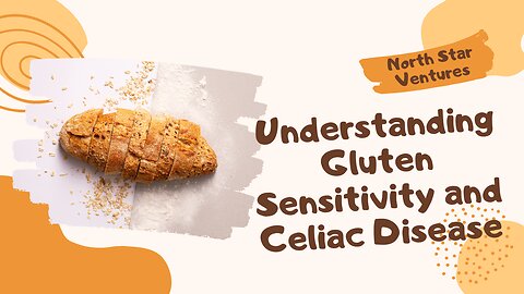 Understanding Gluten Sensitivity and Celiac Disease: Symptoms and Management