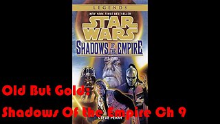 (RECOVERED) Old But Gold: Star Wars Shadows Of the Empire (Ch 9)
