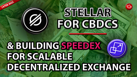 STELLAR FOR CBDCs & BUILDING SPEEDEX FOR SCALABLE DECENTRALIZED EXCHANGE