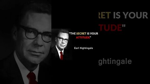 Earl Nightingale The Secret is your ATTITUDE