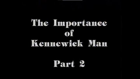 The Importance of Kennewick Man, Pt 2 1997