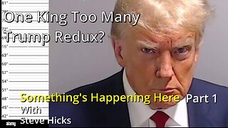 9/4/23 Trump Redux? "One King Too Many" part 1 S3E5p1