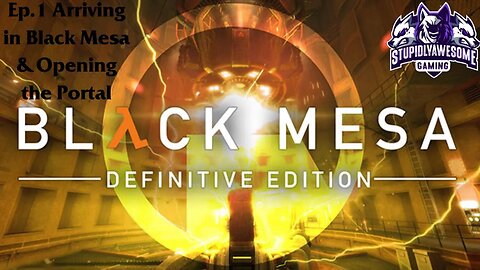 Black Mesa Ep.1 Arriving in Black Mesa & Opening the portal