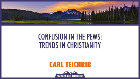 Confusion in the Pews: Trends in Christianity - Carl Teichrib