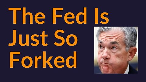 The Fed Is Just So Forked (Banks, Inflation)