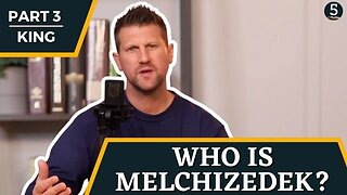 Who Is Melchizedek? | Part 3 | King