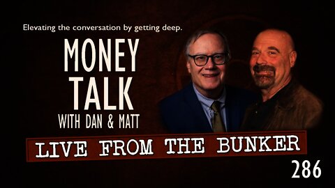 Live From The Bunker 286: Money Talk with Matt & Dan