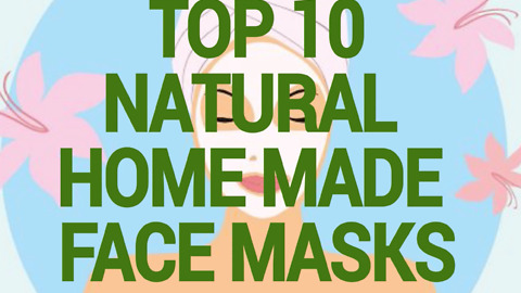 Top 10 Natural Home Made Face Masks