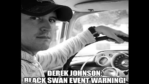 Derek Johnson WARNING: Black Swan Event Warning!