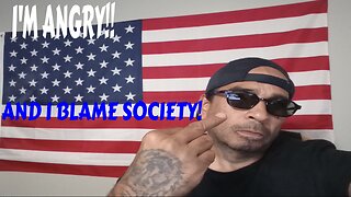 I'M ANGRY AT SOCIETY THAT'S WHY I STARTED MY CHANNEL