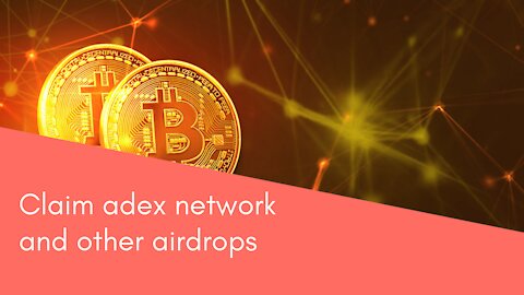 Claim adex network and other airdrops