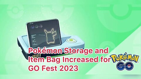 Pokémon Storage and Item Bag Increased for GO Fest 2023