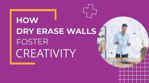 HOW DRY ERASE WALLS FOSTER CREATIVITY