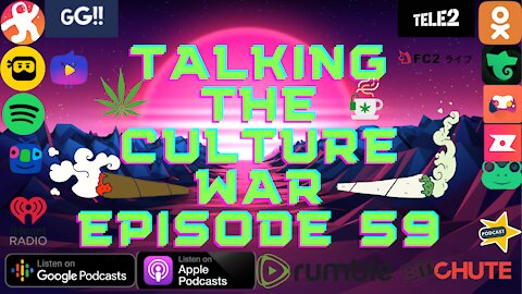 Talking The Culture War Episode 59
