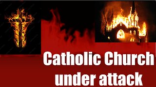 Catholic Church under attack
