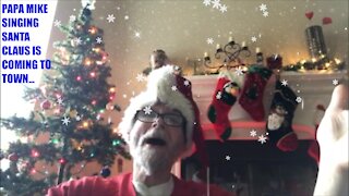 PAPA MIKE SINGING SANTA CLAUS IS COMING TO TOWN TO HIS GRANDKIDS