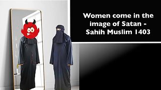 Are Muslim Women in the Image of Satan? What does Islam Teach ?