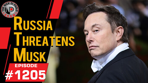 Russia Threatens Musk | Nick Di Paolo Show #1205