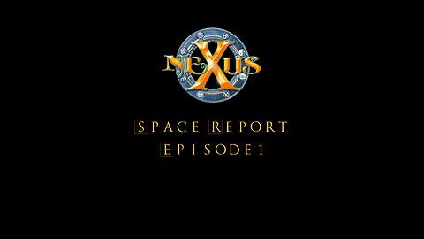 Nexus News - Space Report - Episode 1