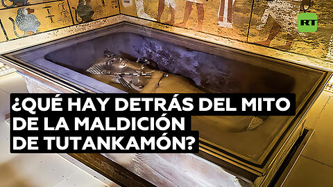¿De dónde viene el mito de la ‘mortífera’ tumba de Tutankamón?