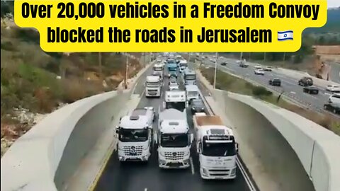 Over 20,000 vehicles in a Freedom Convoy blocked the roads in Jerusalem 🇮🇱