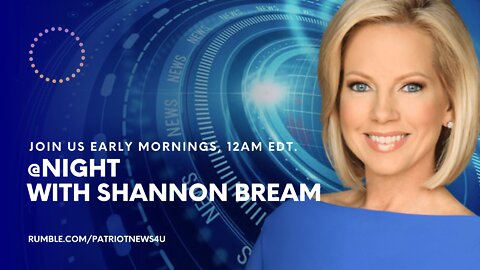 REPLAY: At Night with Shannon Bream, Weekday Mornings 12-1AM EDT