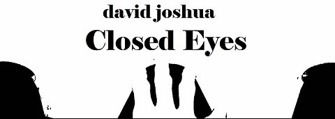 David Joshua - Closed Eyes [Music Video]