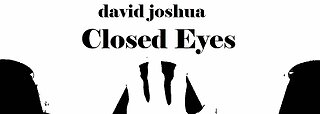 David Joshua - Closed Eyes [Music Video]