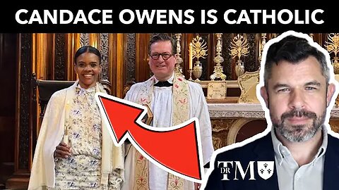 "Dr. Taylor Marshall: Candace Owens Became Catholic!" (22April2024)