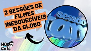 2 sessões de filmes inesquecíveis da Globo